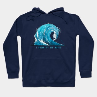 I Dream of Big Waves. Hoodie